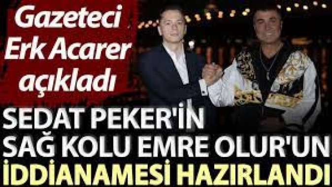 Gazeteci Erk Acarer açıkladı: Sedat Pekerin sağ kolu Emre Olurun iddianamesi hazırlandı