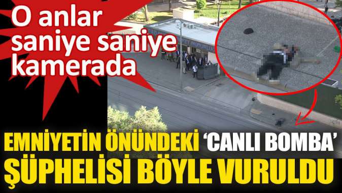 Gaziantep’te emniyetin önündeki canlı bomba şüphelisi vuruldu.