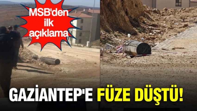 Gaziantepe füze düştü: MSB doğruladı