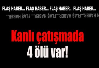 Gaziantep'te kanlı çatışma'4 ölü var'
