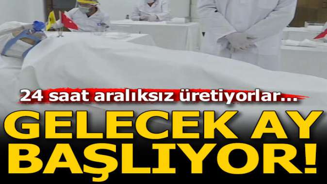 Gelecek ay seri üretime geçecek!