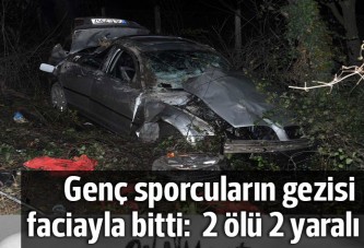 Genç sporcuların gezisi faciayla bitti: 2 ölü 2 yaralı