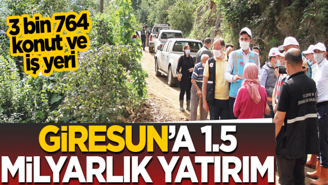 Giresun’a 1.5 milyarlık yatırım