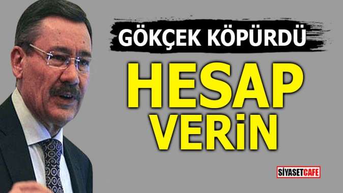 Gökçek köpürdü! Hesap verin