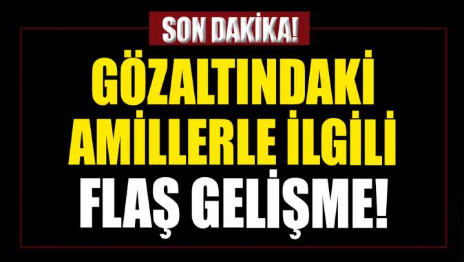 Gözaltındaki amirallerle ilgili son dakika gelişmesi