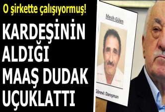 Gülen’in kardeşine 76 bin lira maaş
