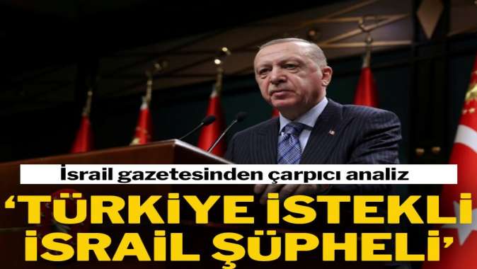 Haaretz: Erdoğan ilişkileri düzeltmek istiyor ama İsrail kuşkulu