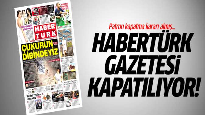 Habertürk gazetesi kapatılıyor