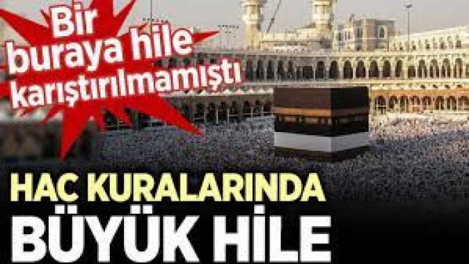 Hac kuralarında büyük hile. Bir buraya hile karıştırılmamıştı