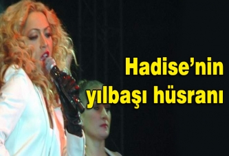 Hadise'nin yılbaşı hüsranı