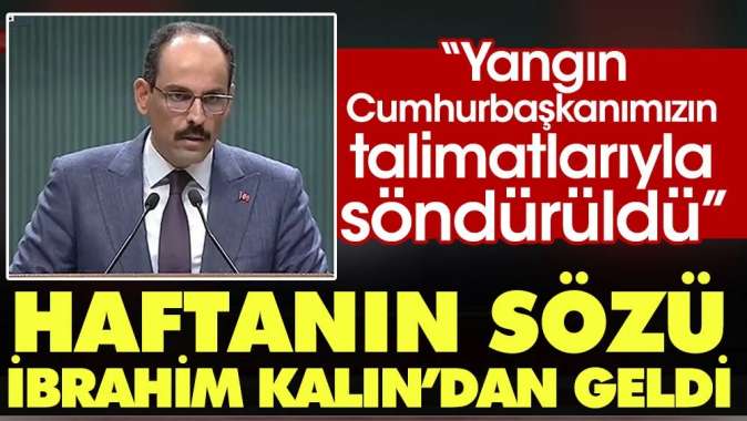 Haftanın sözü İbrahim Kalından geldi: Balıklı Rum Hastanesi’ndeki yangın Cumhurbaşkanımızın talimatlarıyla söndürüldü