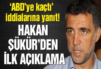 Hakan Şükür’den ‘ABD’ye kaçtı’ iddialarına ilk yanıt
