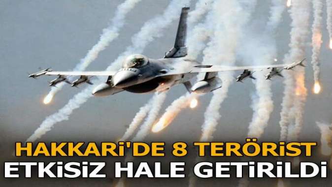 Hakkaride hava destekli operasyon! 8 terörist etkisiz hale getirildi