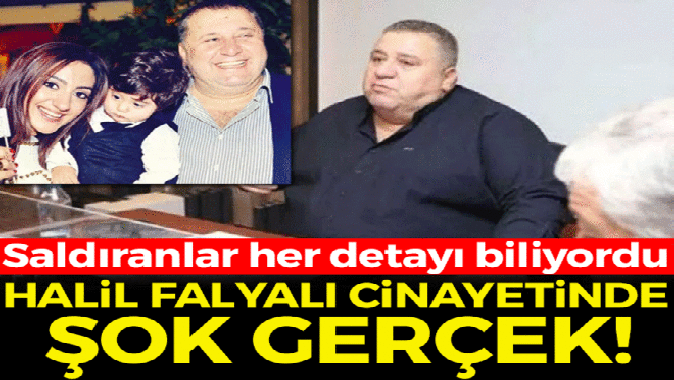 Halil Falyalı cinayetinde şok gerçek: Saldıranlar her detayı biliyordu!