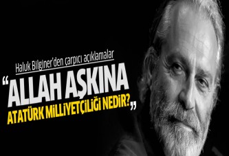 Haluk Bilginer: Allah aşkına nedir bu Atatürk Milliyetçiliği?