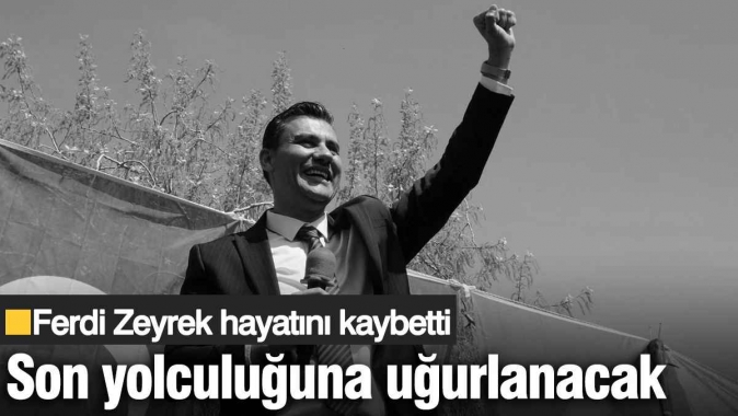 Hayatını kaybeden Ferdi Zeyrek son yolculuğuna uğurlanacak