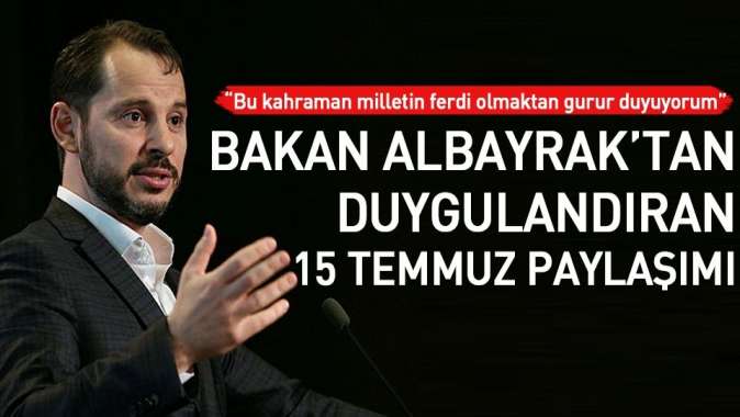 Hazine ve Maliye Bakanı Berat Albayraktan 15 Temmuz paylaşımı.