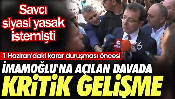 Hazirandaki karar duruşması öncesi İmamoğluna açılan davada kritik gelişme