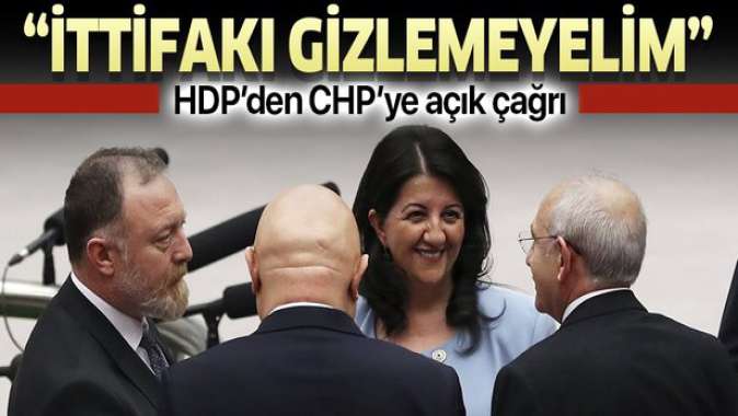HDPden CHPye açık çağrı: İttifakı gizlemeyelim.