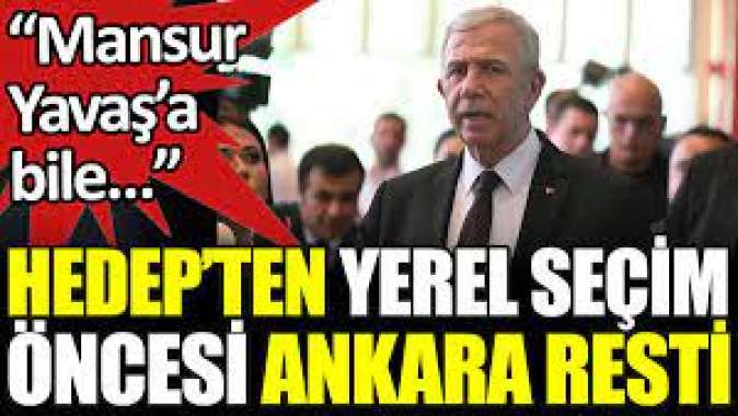 HEDEPten yerel seçim öncesi Ankara resti. Mansur Yavaşa bile...