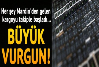 Her şey Mardinden gelen kargoyu takiple başladı! Büyük vurgun