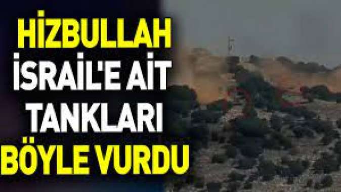 Hizbullah İsraile ait tankları böyle vurdu