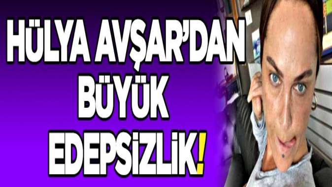 Hülya Avşar'dan yine skandal! Ayıp yahu ayıp...