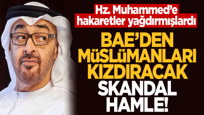 Hz. Muhammede hakaret etmişlerdi! BAEden skandal hamle