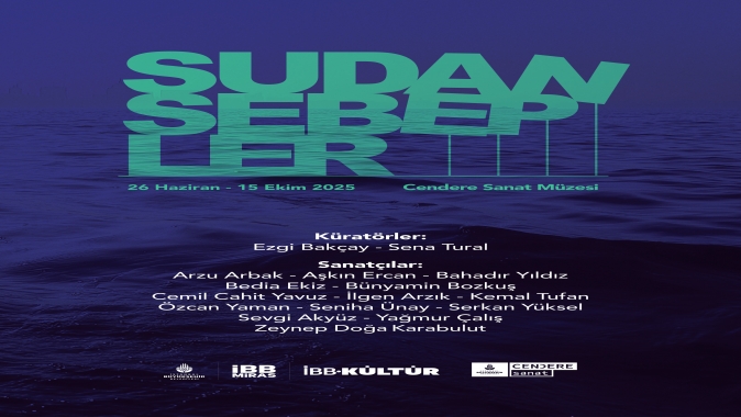 İBB KÜLTÜR ve İBB MİRAS’IN CENDERE SANAT MÜZESİ’NDE DÜZENLEDİĞİ YENİ KARMA SERGİ “SUDAN SEBEPLER” AÇILDI!