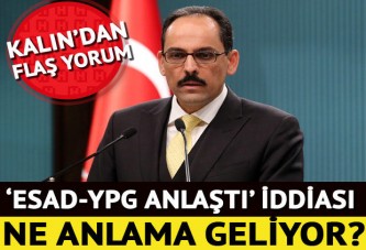 İbrahim Kalın'dan 'Esad-YPG anlaştı' iddiası için flaş açıklama