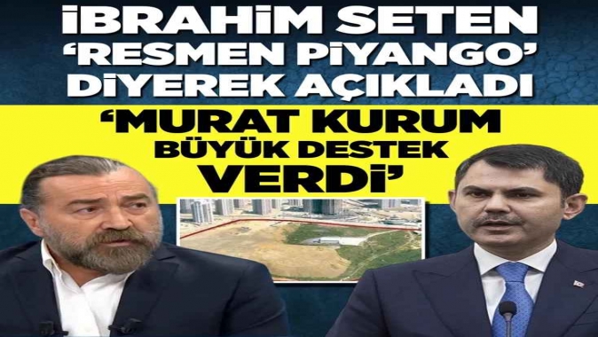İbrahim Seten 'resmen Piyango' diyerek açıkladı: Murat Kurum büyük destek verdi