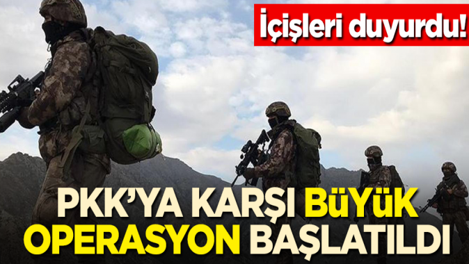 İçişleri duyurdu! PKKya büyük operasyon başlatıldı