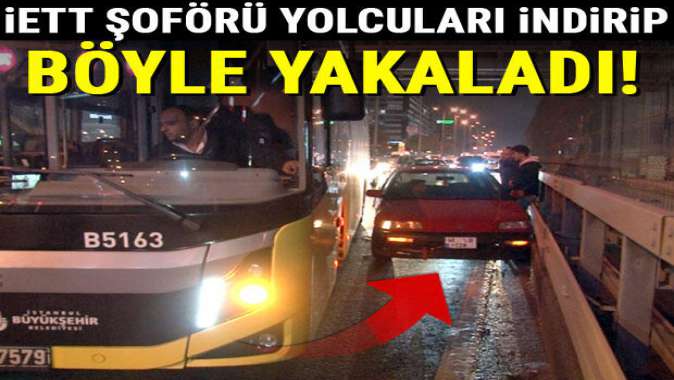 İETT şoförü yolcuları indirip böyle yakaladı!