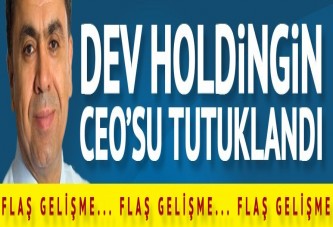 İhlas Holding'in CEO'su tutuklandı!
