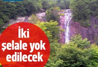 İki şelale yok edilecek