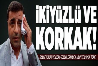 "İki yüzlü ve korkak"..