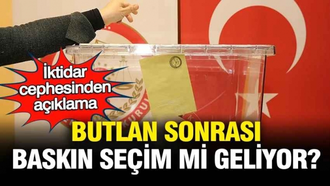 İktidar cephesinden açıklama: Butlan sonrası baskın seçim mi geliyor?