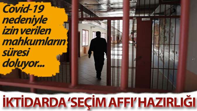 İktidarda ‘seçim affı’ hazırlığı