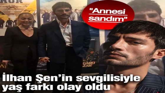 İlhan Şen’in sevgilisiyle arasındaki yaş farkı olay oldu! Görenler Annesi sandım dedi
