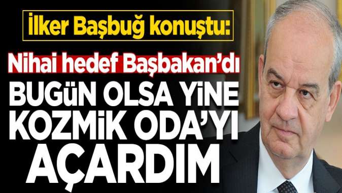 İlker Başbuğ: Hedef MİT Müsteşarı değil, Başbakan’dı