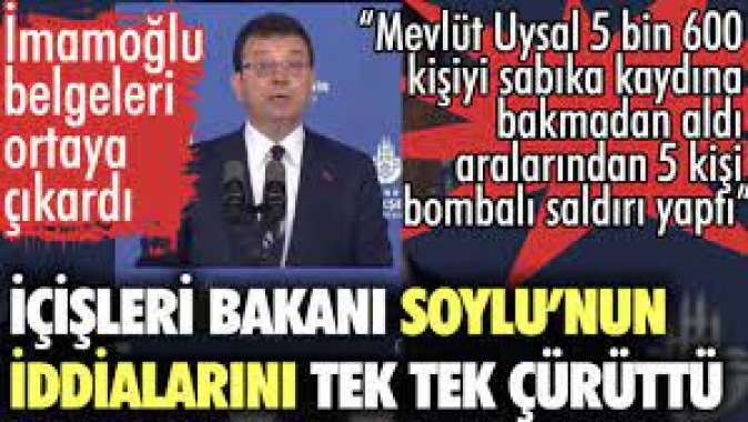 İmamoğlu belgeleri ortaya çıkardı. Süleyman Soylu’nun iddialarını tek tek çürüttü