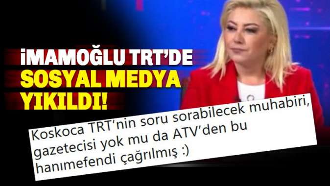 İmamoğlu TRTye İlk Kez çıktı, Sosyal medya yıkıldı