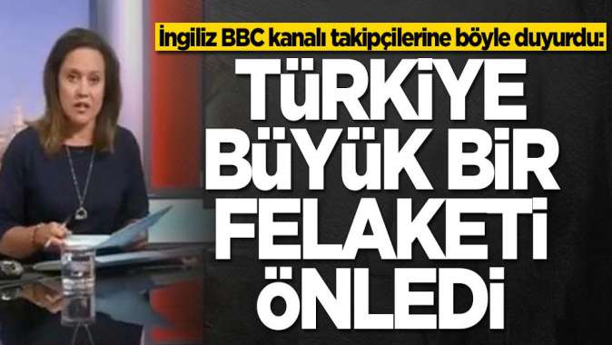 İngiliz BBC kanalı takipçilerine böyle duyurdu: Türkiye felaketi önledi
