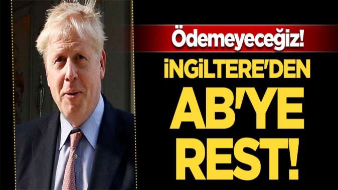 İngiltereden ABye resti! Ödemeyeceğiz!