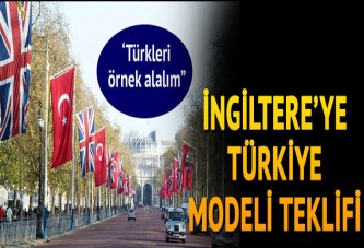 İngiltere'ye Türkiye modeli teklifi...