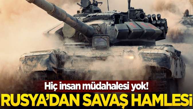 İnsan müdahalesi hiç olmayacak! Rusyadan dikkat çeken savaş hamlesi