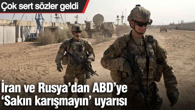 İran ve Rusya’dan ABD’ye ‘Sakın karışmayın’ uyarısı: Çok sert sözler geldi