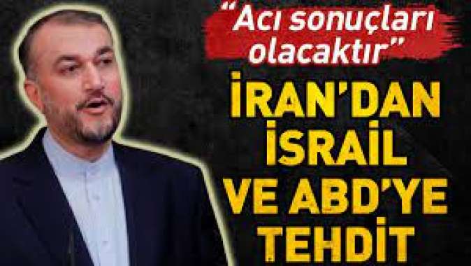 İrandan İsrail ve ABDye tehdit: Acı sonuçları olacaktır