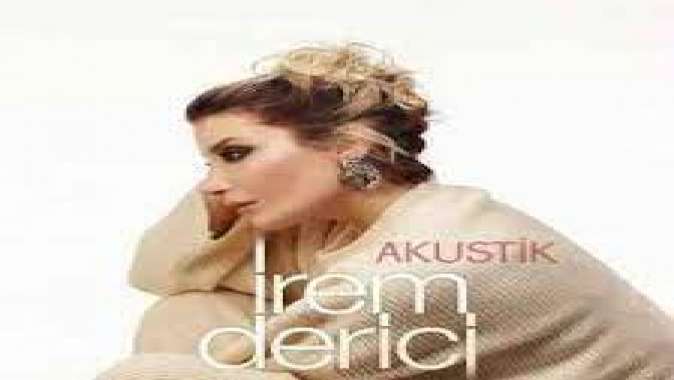 İREM DERİCİ’DEN AKUSTİK ALBÜM