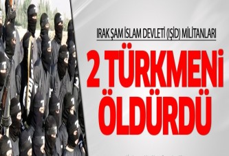 IŞİD 2 Türkmeni öldürdü